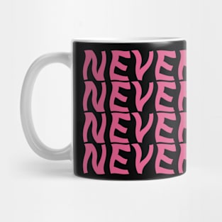 NEVER Mug